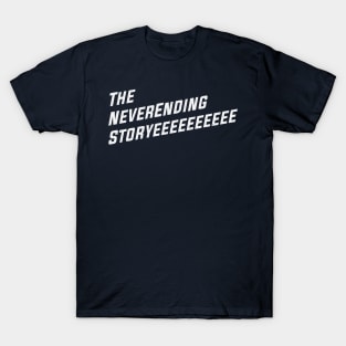 The NeverEnding Storyeeeeeeeeee T-Shirt